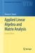 Applied Linear Algebra and Matrix Analysis:: Undergraduate Texts in Mathematics by Thomas S. Shores