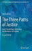 The Three Paths of Justice: Court Proceedings, Arbitration, and Mediation in England by Neil Andrews