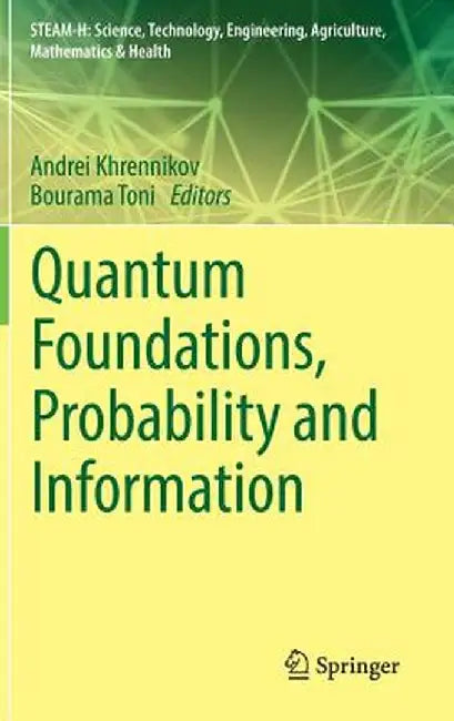 Quantum Foundations, Probability and Information by Andrei Khrennikov