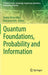 Quantum Foundations, Probability and Information by Andrei Khrennikov