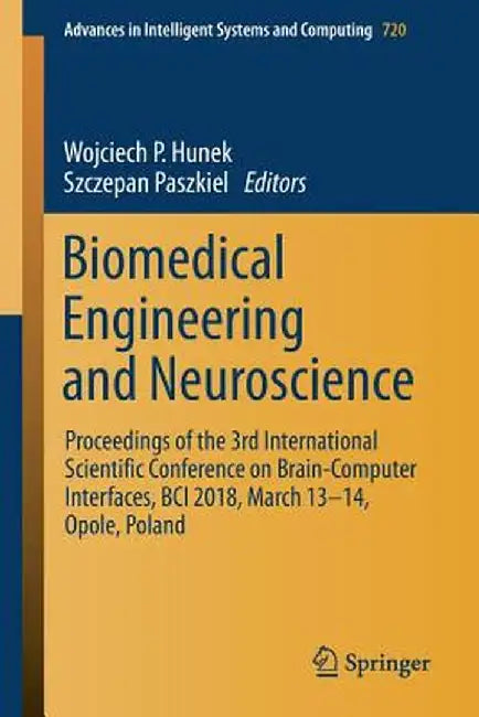 Biomedical Engineering and Neuroscience: Proceedings of the 3rd International Scientific Conference on Brain-Computer Interfaces, Bci 2018, March 13-1 by Wojciech P. Hunek