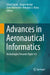 Advances in Aeronautical Informatics: Technologies Towards Flight 4.0 by Umut Durak