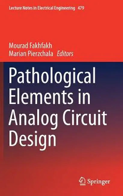 Pathological Elements in Analog Circuit Design by Mourad Fakhfakh