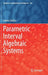 Parametric Interval Algebraic Systems by Iwona Skalna