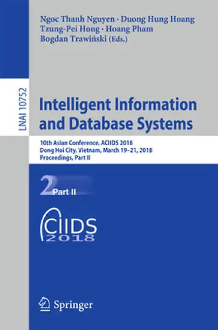 Intelligent Information and Database Systems: 10th Asian Conference, Aciids 2018, Dong Hoi City, Vietnam, March 19-21, 2018, Proceedings, Part II by Ngoc Thanh Nguyen