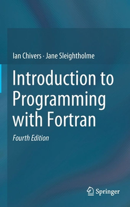 Introduction to Programming with Fortran- by Chivers