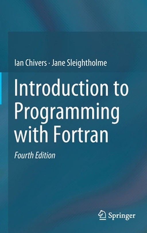 Introduction to Programming with Fortran- by Chivers