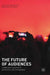 The Future of Audiences: A Foresight Analysis of Interfaces and Engagement by Ranjana Das