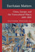 Eurasian Matters: China, Europe, and the Transcultural Object, 1600-1800 by Anna Grasskamp