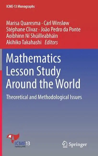 Mathematics Lesson Study Around the World: Theoretical and Methodological Issues by Marisa Quaresma