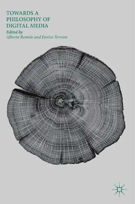 Towards a Philosophy of Digital Media by Alberto Romele