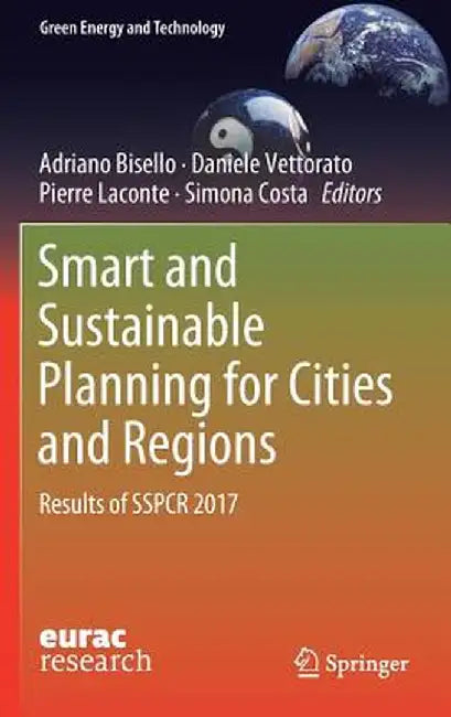 Smart and Sustainable Planning for Cities and Regions: Results of Sspcr 2017 by Adriano Bisello