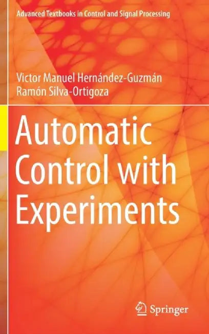 Automatic Control with Experiments by Victor Manuel Hernández-Guzmán