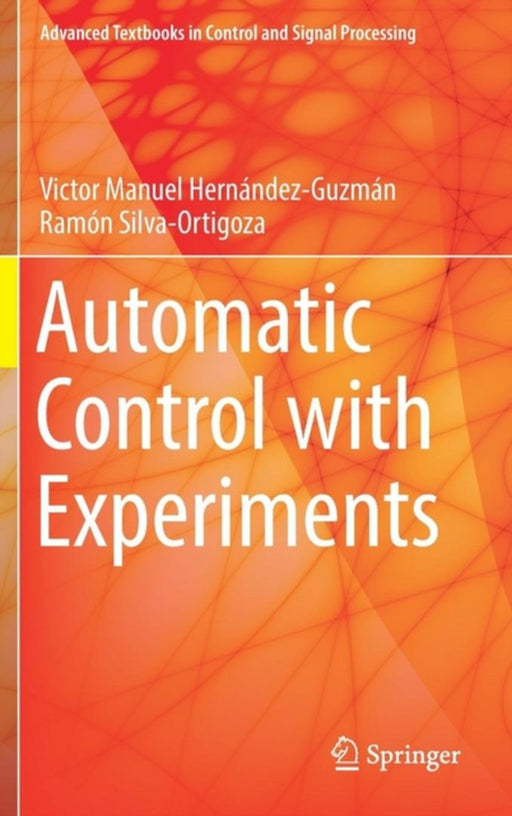 Automatic Control with Experiments by Victor Manuel Hernández-Guzmán
