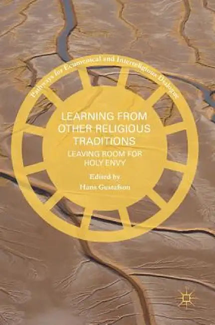 Learning from Other Religious Traditions: Leaving Room for Holy Envy by Hans Gustafson