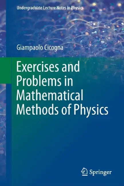 Exercises and Problems in Mathematical Methods of Physics by Cicogna