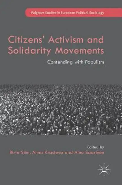 Citizens' Activism and Solidarity Movements: Contending with Populism by Birte Siim