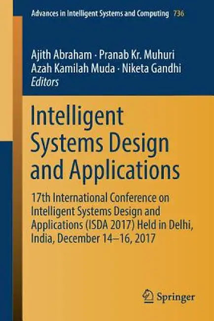 Intelligent Systems Design and Applications: 17th International Conference on Intelligent Systems Design and Applications (Isda 2017) Held in Delhi, I by Ajith Abraham
