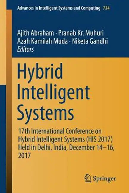 Hybrid Intelligent Systems: 17th International Conference on Hybrid Intelligent Systems (His 2017) Held in Delhi, India, December 14-16, 2017 by Ajith Abraham