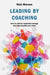 Leading by Coaching: How to Deliver Impactful Change One Conversation at a Time by Nick Marson
