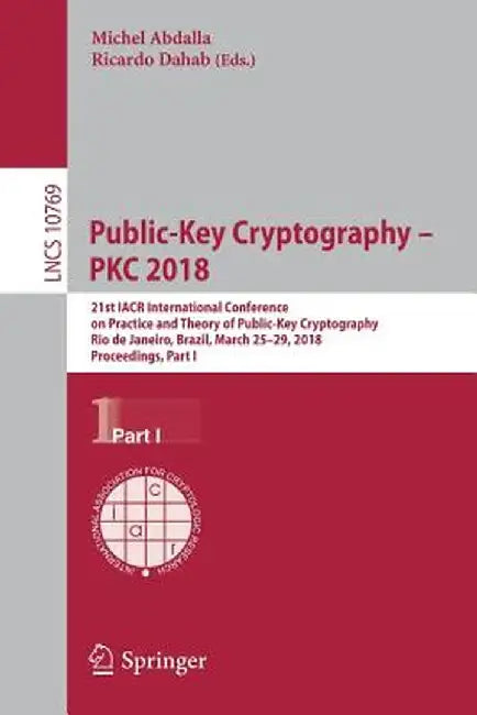 Public-Key Cryptography - Pkc 2018: 21st Iacr International Conference on Practice and Theory of Public-Key Cryptography, Rio de Janeiro, Brazil, Marc by Michel Abdalla