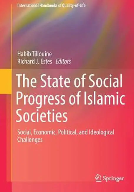 The State of Social Progress of Islamic Societies: Social, Economic, Political, and Ideological Challenges by Habib Tiliouine