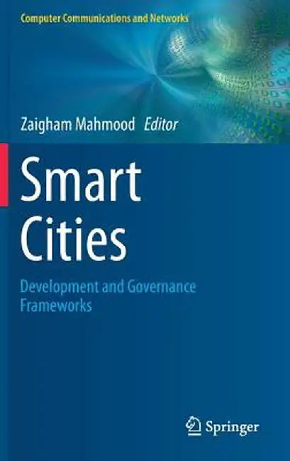 Smart Cities: Development and Governance Frameworks by Zaigham Mahmood