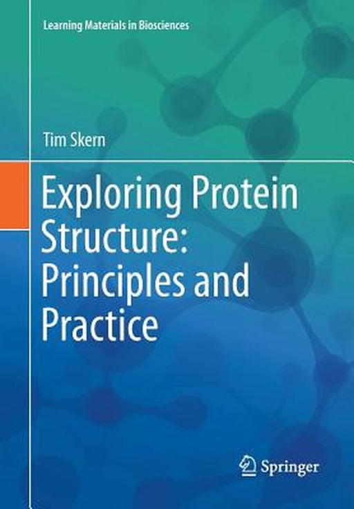 Exploring Protein Structure: Principles and Practice- by Skern