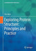 Exploring Protein Structure: Principles and Practice- by Skern