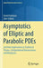 Asymptotics of Elliptic and Parabolic Pdes: And Their Applications in Statistical Physics, Computational Neuroscience, and Biophysics by David Holcman