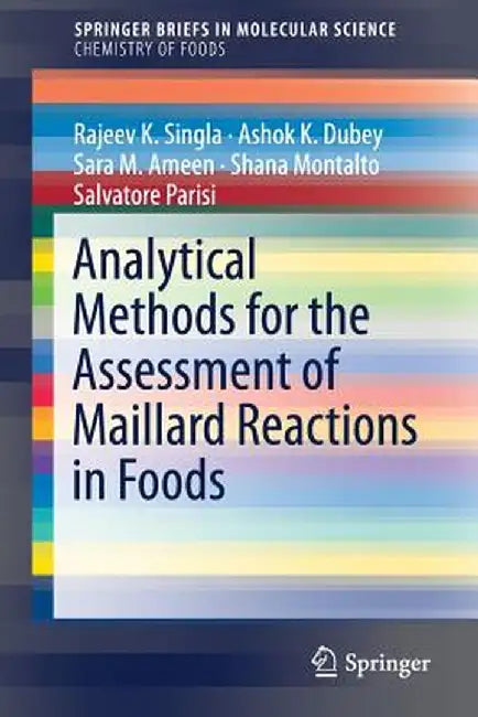 Analytical Methods for the Assessment of Maillard Reactions in Foods by Rajeev K. Singla