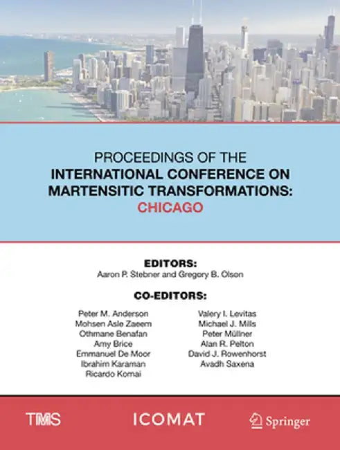 Proceedings of the International Conference on Martensitic Transformations: Chicago by Aaron P. Stebner