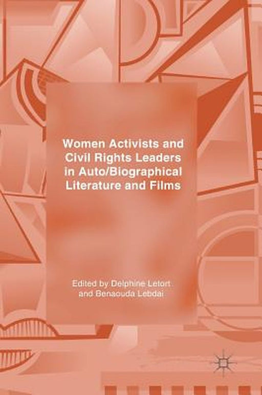 Women Activists and Civil Rights Leaders in Auto/Biographical Literature and Films by Delphine Letort