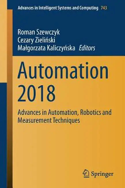 Automation 2018: Advances in Automation, Robotics and Measurement Techniques by Roman Szewczyk