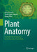 Plant Anatomy: A Concept-Based Approach to the Structure of Seed Plants by Richard Crang