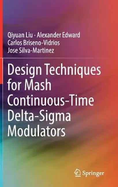 Design Techniques for MASH Continuous-Time Delta-SIGMA Modulators by Qiyuan Liu