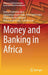Money and Banking in Africa by Joshua Yindenaba Abor