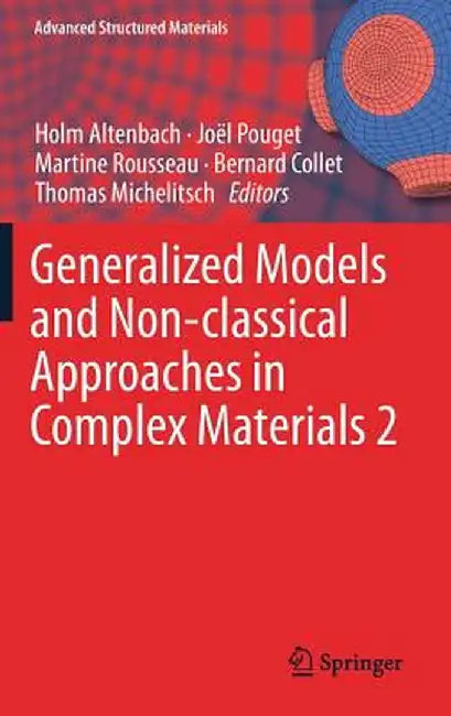 Generalized Models and Non-Classical Approaches in Complex Materials 2 by Holm Altenbach