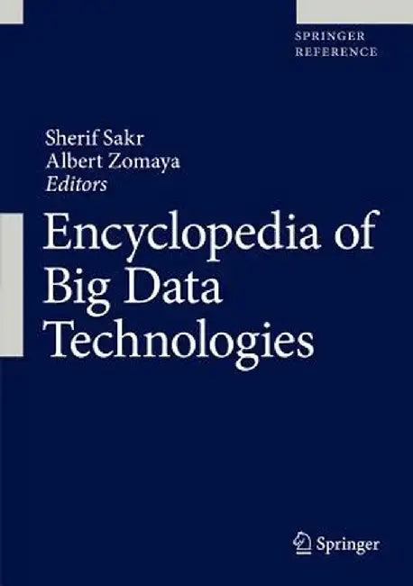 Encyclopedia of Big Data Technologies by Sherif Sakr