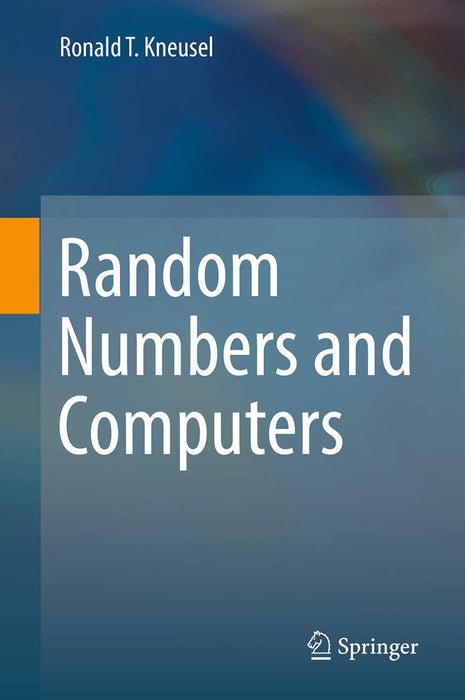 Random Numbers and Computers- by Kneusel