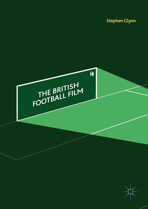 The British Football Film by Stephen Glynn