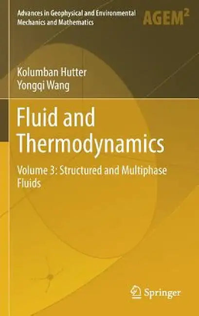 Fluid and Thermodynamics: Volume 3: Structured and Multiphase Fluids by Kolumban Hutter