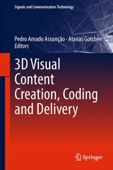 3D Visual Content Creation, Coding and Delivery by Pedro Amado Assunção