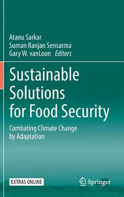 Sustainable Solutions for Food Security: Combating Climate Change by Adaptation by Atanu Sarkar