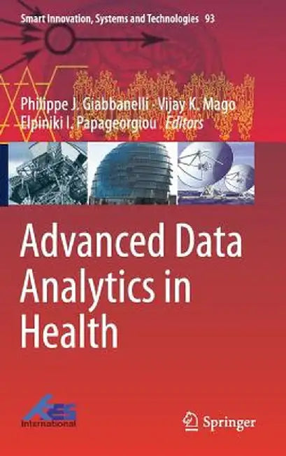 Advanced Data Analytics in Health by Philippe J. Giabbanelli