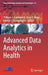 Advanced Data Analytics in Health by Philippe J. Giabbanelli