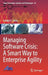 Managing Software Crisis: A Smart Way to Enterprise Agility by Sergey V. Zykov
