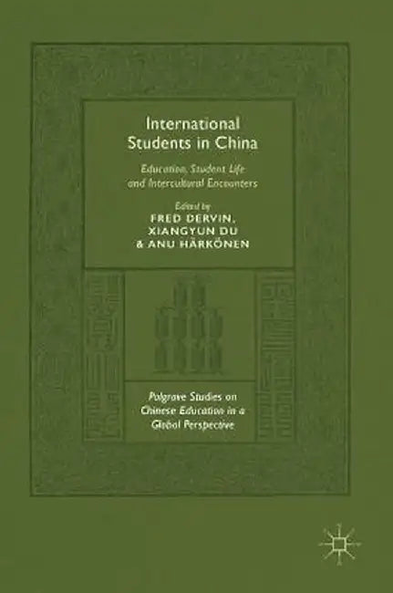 International Students in China: Education, Student Life and Intercultural Encounters by Fred Dervin