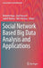Social Network Based Big Data Analysis and Applications by Mehmet Kaya