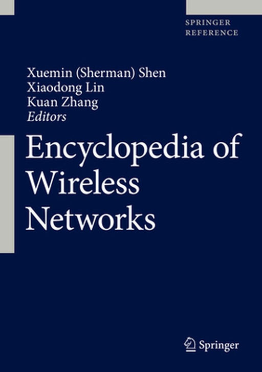 Encyclopedia of Wireless Networks by Xuemin (Sherman) Shen